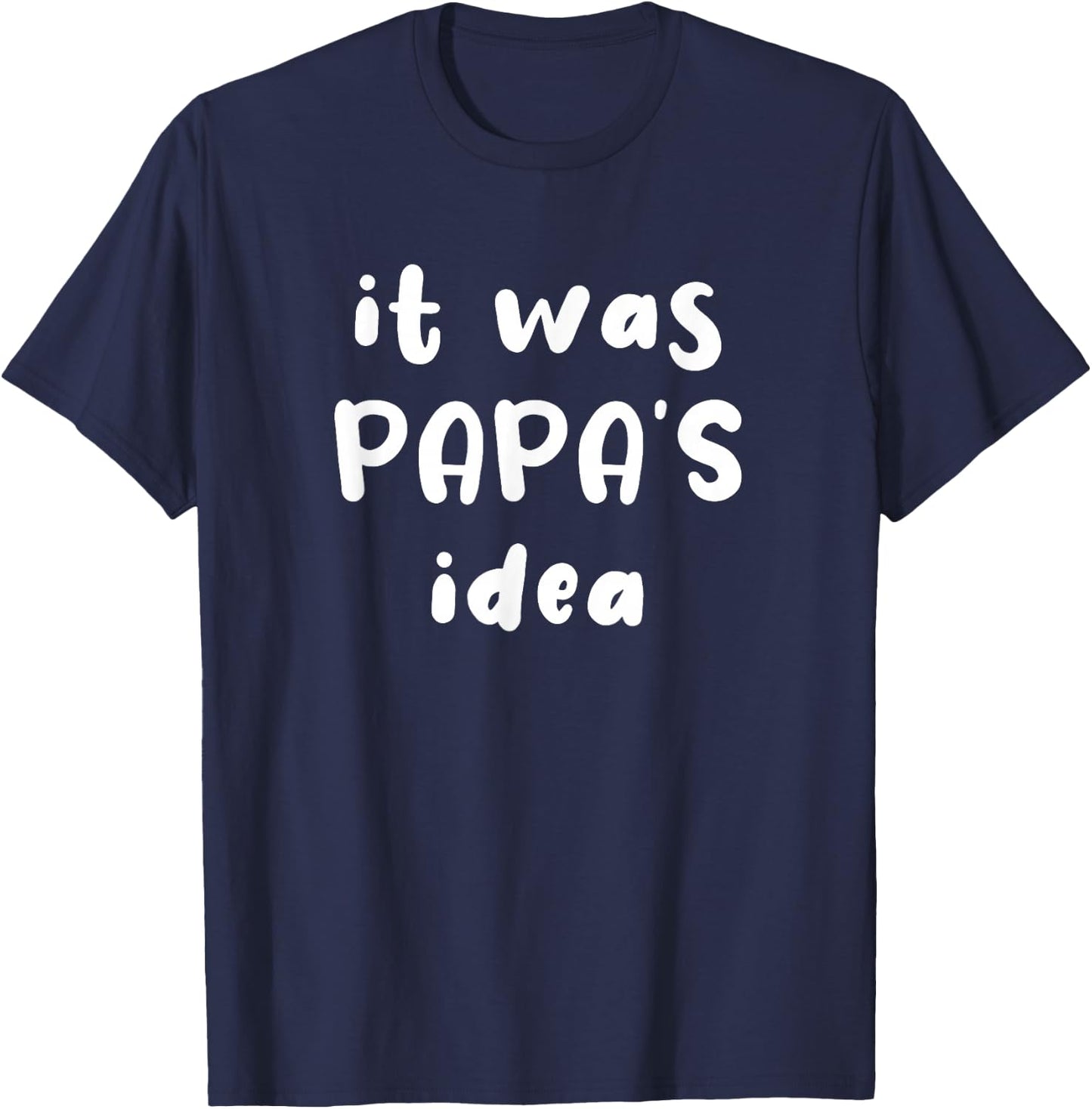 It Was Papa's Idea Funny Kids Grandpa Gift T-Shirt - T-Shirt | Navy