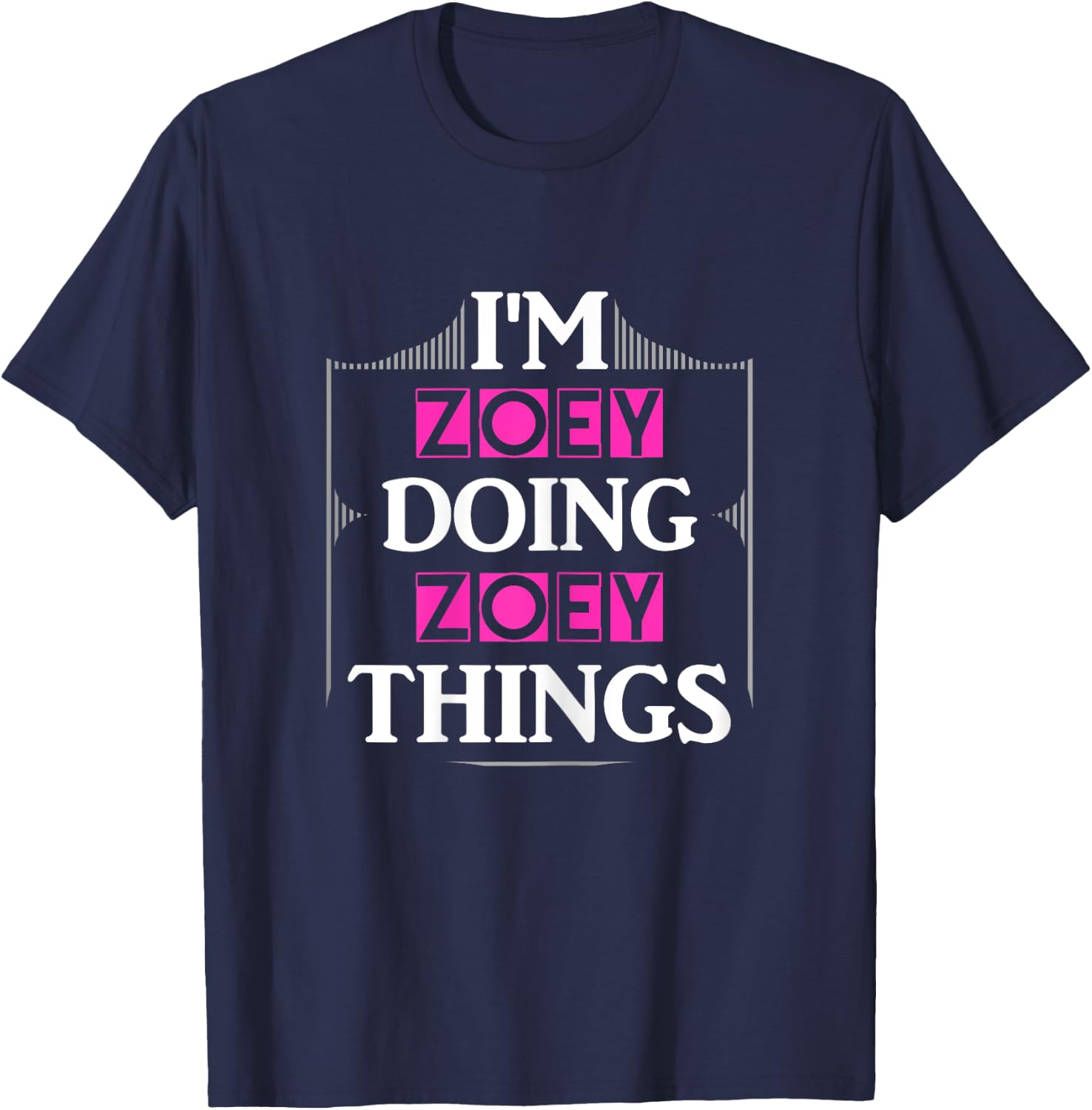I'm Zoey Doing Zoey Things Funny First Name Gift T-Shirt - T-Shirt | Navy