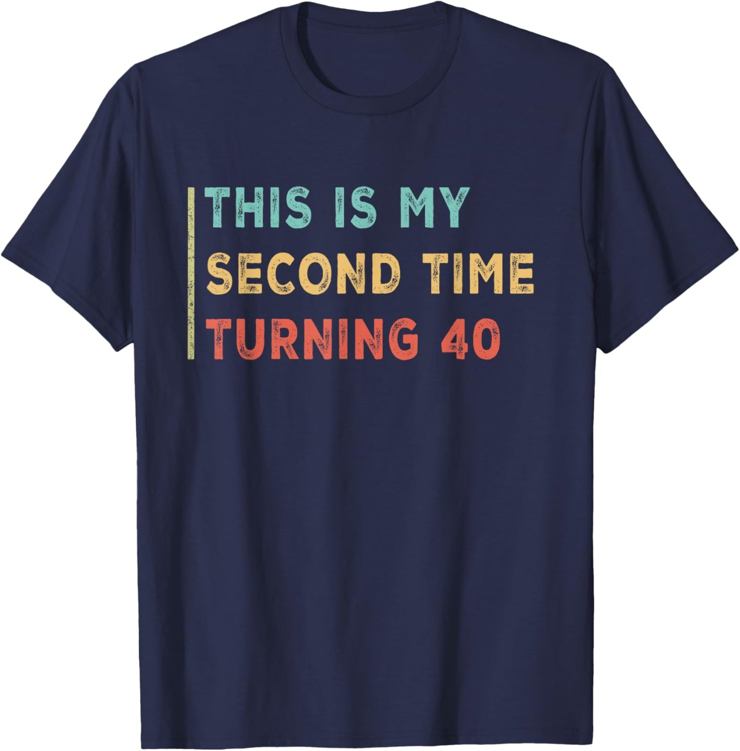 This My Second Time Turning 40 Funny 80th Birthday Old Gifts T-Shirt - T-Shirt | Navy