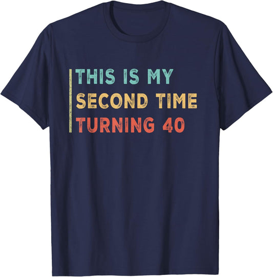 This My Second Time Turning 40 Funny 80th Birthday Old Gifts T-Shirt - T-Shirt | Navy