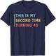 This My Second Time Turning 40 Funny 80th Birthday Old Gifts T-Shirt - T-Shirt | Navy