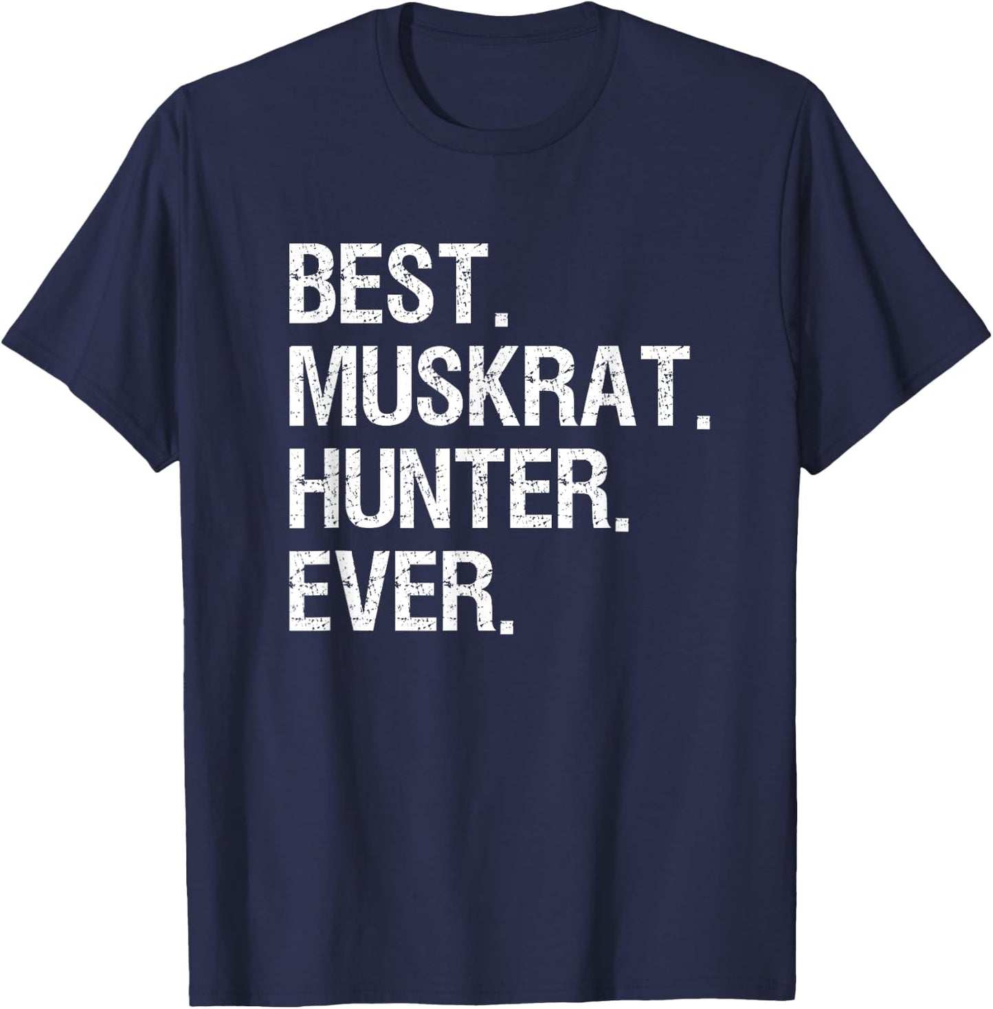 Muskrat Hunting Gift - Funny Best Hunter T-Shirt - T-Shirt | Navy
