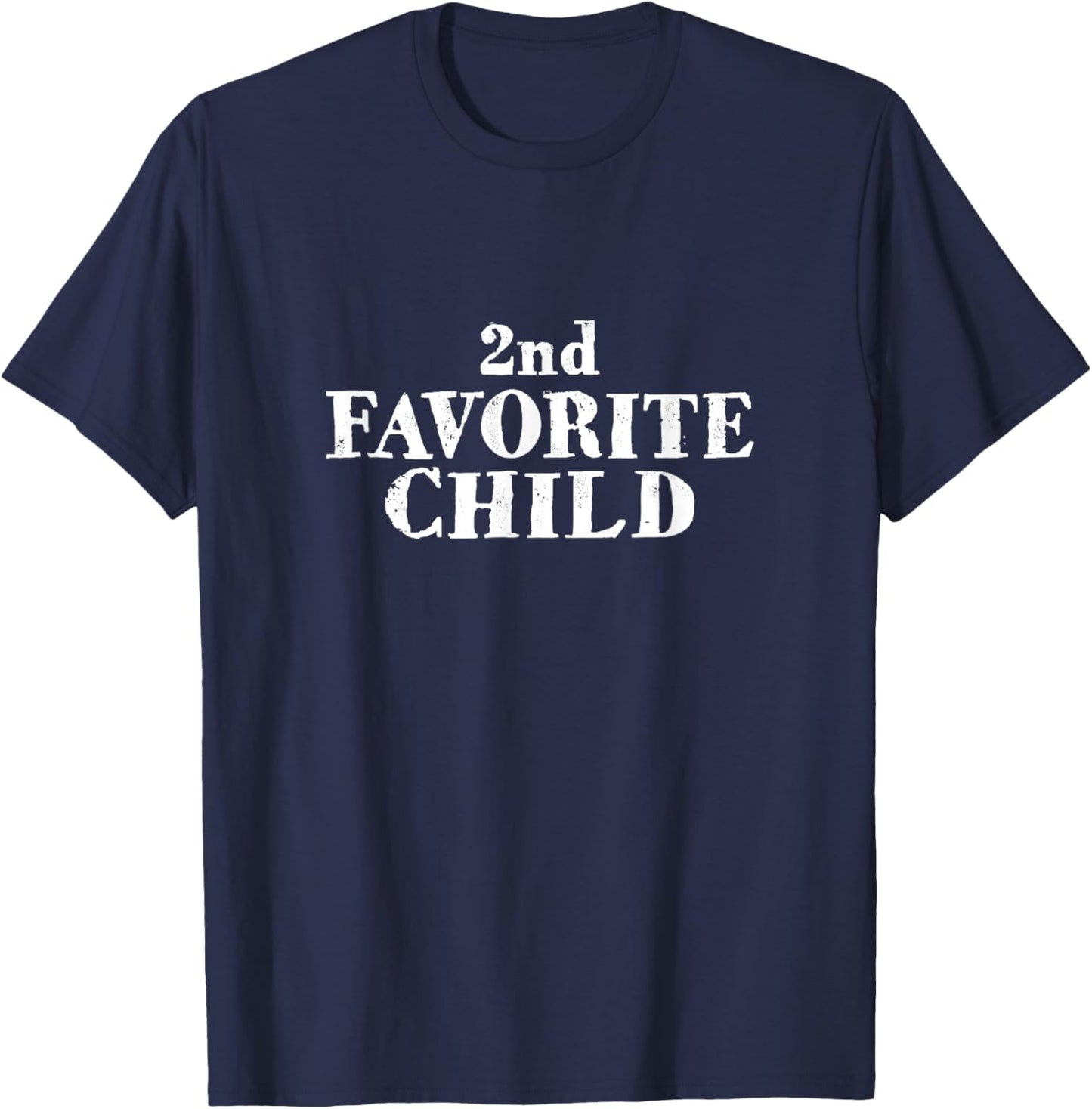 Funny SECOND FAVORITE CHILD sibling son daughter family 2nd T-Shirt - T-Shirt | Navy