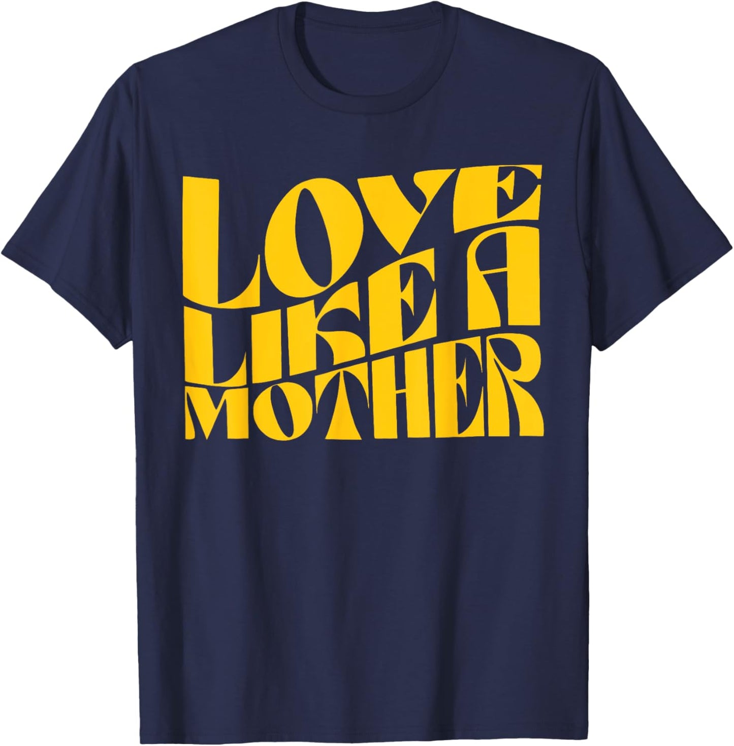 Love Like a Mother Funny Mother Day T-Shirt - T-Shirt | Navy