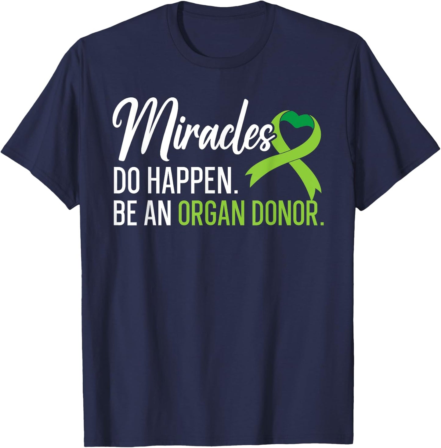 Miracles Do Happen Be An Organ Donor Liver Transplant T-Shirt - T-Shirt | Navy