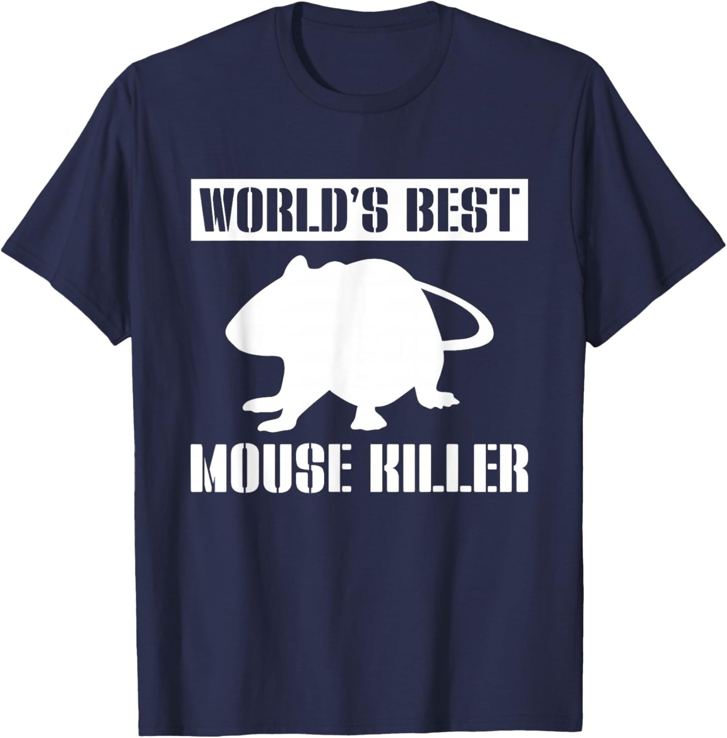 Worlds Best Mouse Killer Pest Repeller T-Shirt - T-Shirt | Navy