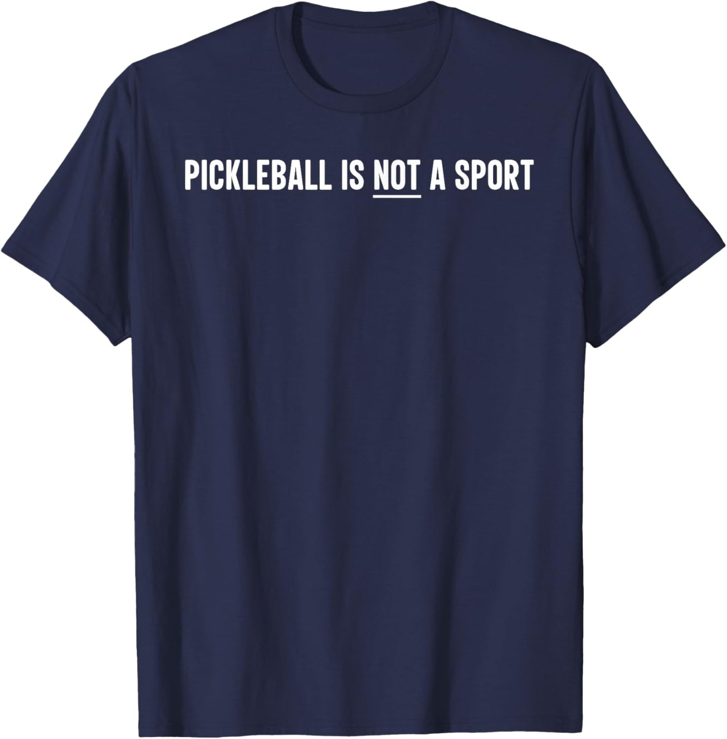 Pickleball is NOT a Sport Funny Tennis Player T-Shirt - T-Shirt | Navy