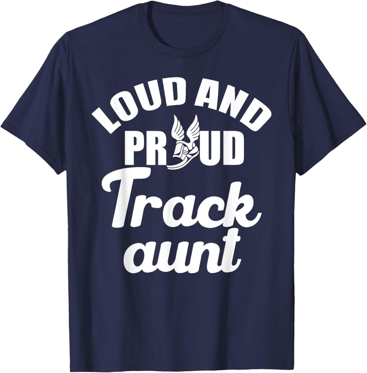 Loud and Proud Track Aunt Marathon Runner Cheer Family T-Shirt - T-Shirt | Navy