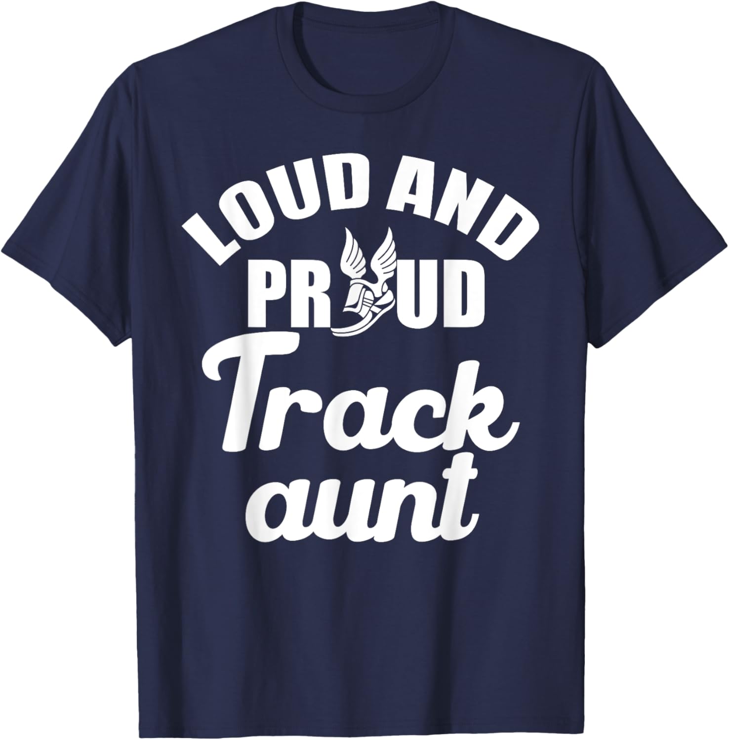 Loud and Proud Track Aunt Marathon Runner Cheer Family T-Shirt - T-Shirt | Navy