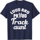 Loud and Proud Track Aunt Marathon Runner Cheer Family T-Shirt - T-Shirt | Navy