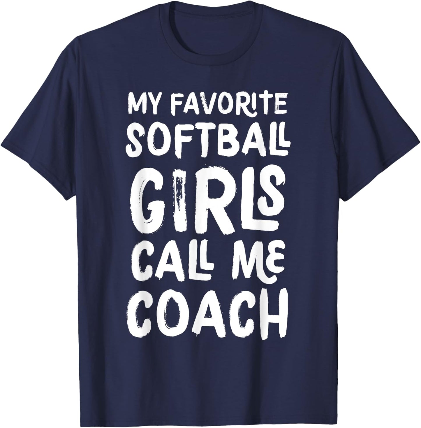 My Favorite Softball Girls Call Me Coach Funny T-Shirt - T-Shirt | Navy