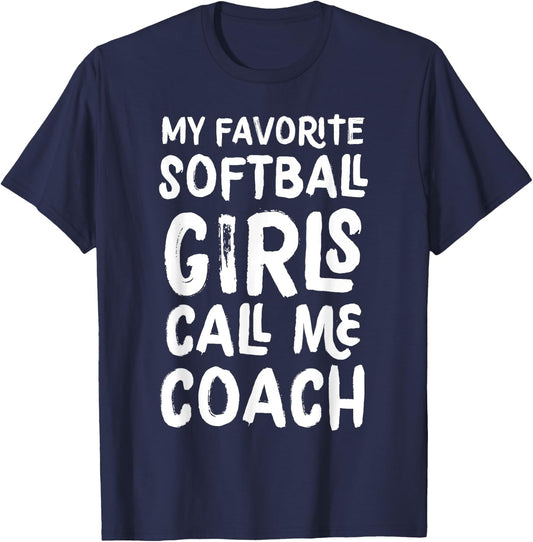 My Favorite Softball Girls Call Me Coach Funny T-Shirt - T-Shirt | Navy