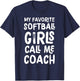 My Favorite Softball Girls Call Me Coach Funny T-Shirt - T-Shirt | Navy