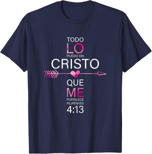 Todo Lo Puedo En Cristo Que Me Fortalece Filipenses 4:13 T-Shirt - T-Shirt | Navy