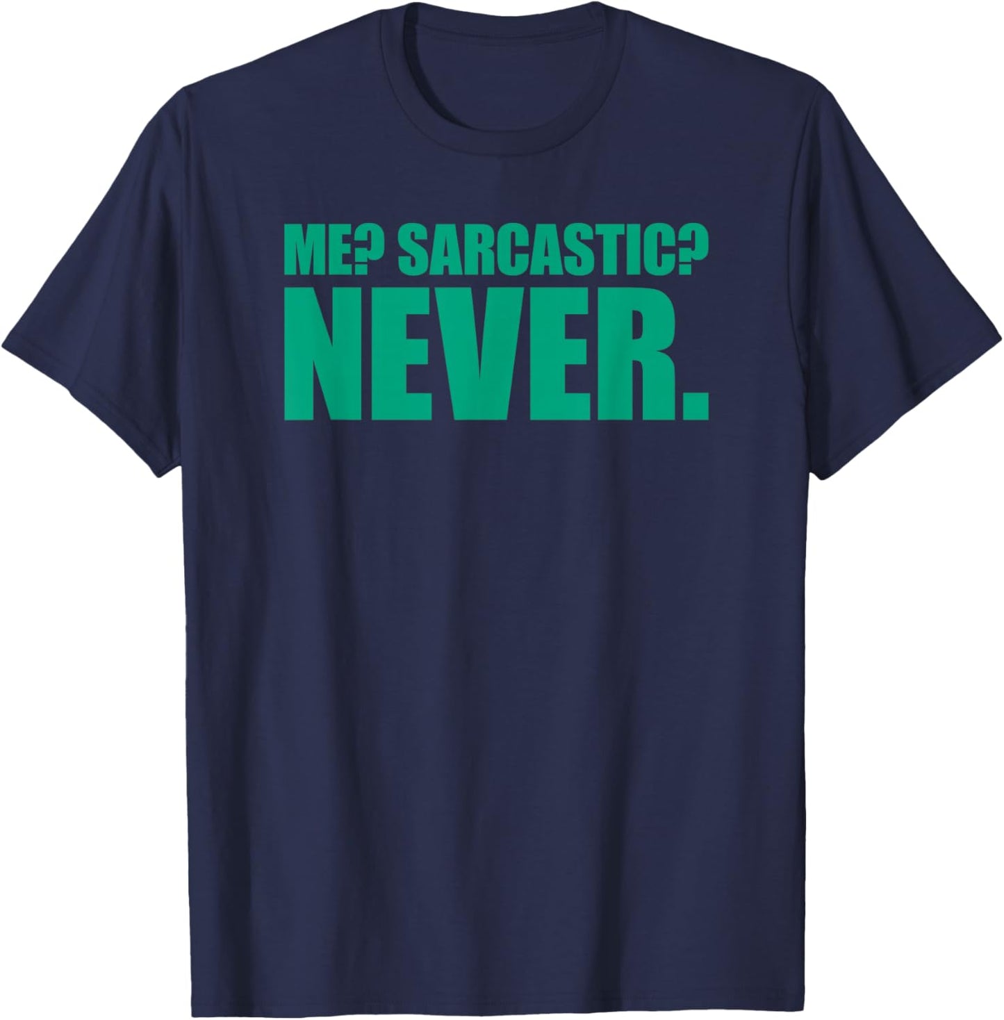 Me Sarcastic Never T-Shirt - T-Shirt | Navy