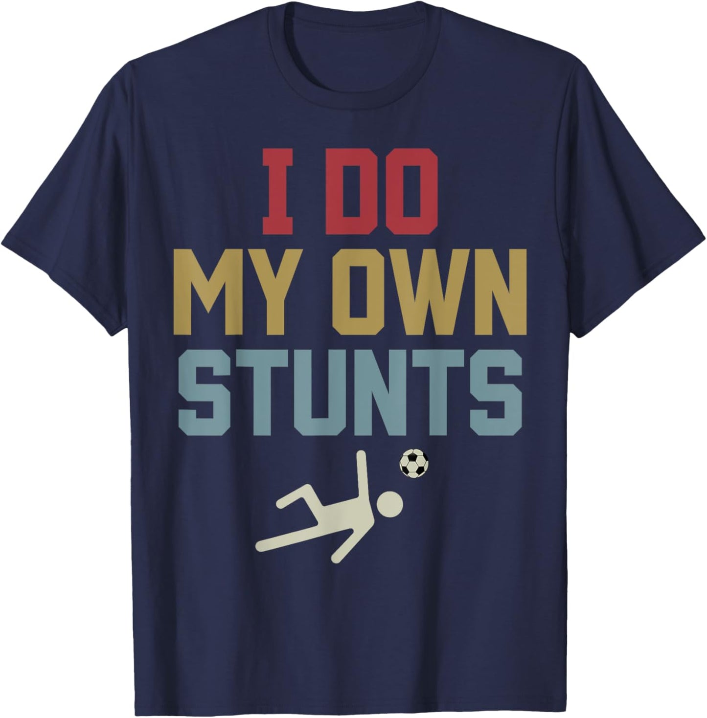 Retro I Do My Own Stunts Funny Soccer Player Teen Boys Girls T-Shirt - T-Shirt | Navy