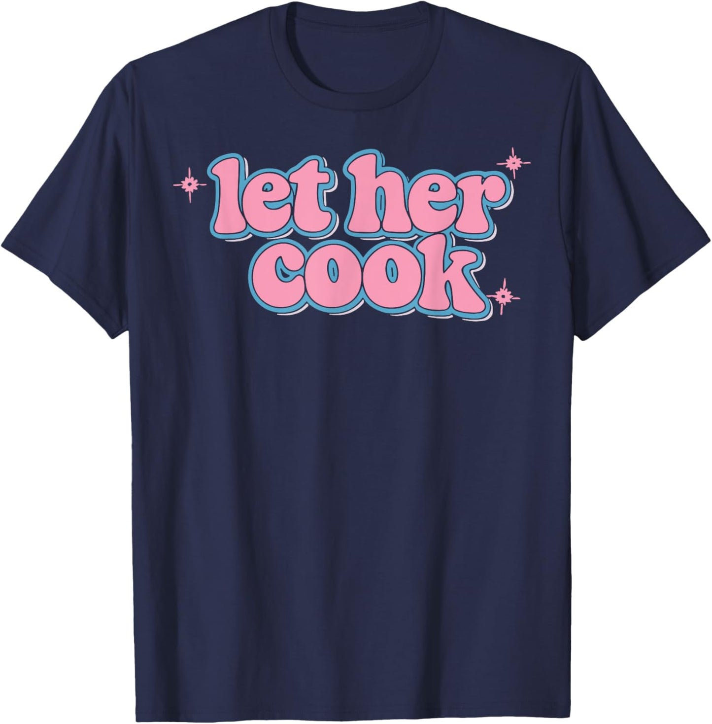 Let Her Cook Funny Memes Internet Memes Viral Trendy Gen-Z T-Shirt - T-Shirt | Navy