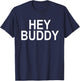 Hey Buddy T-Shirt - T-Shirt | Navy