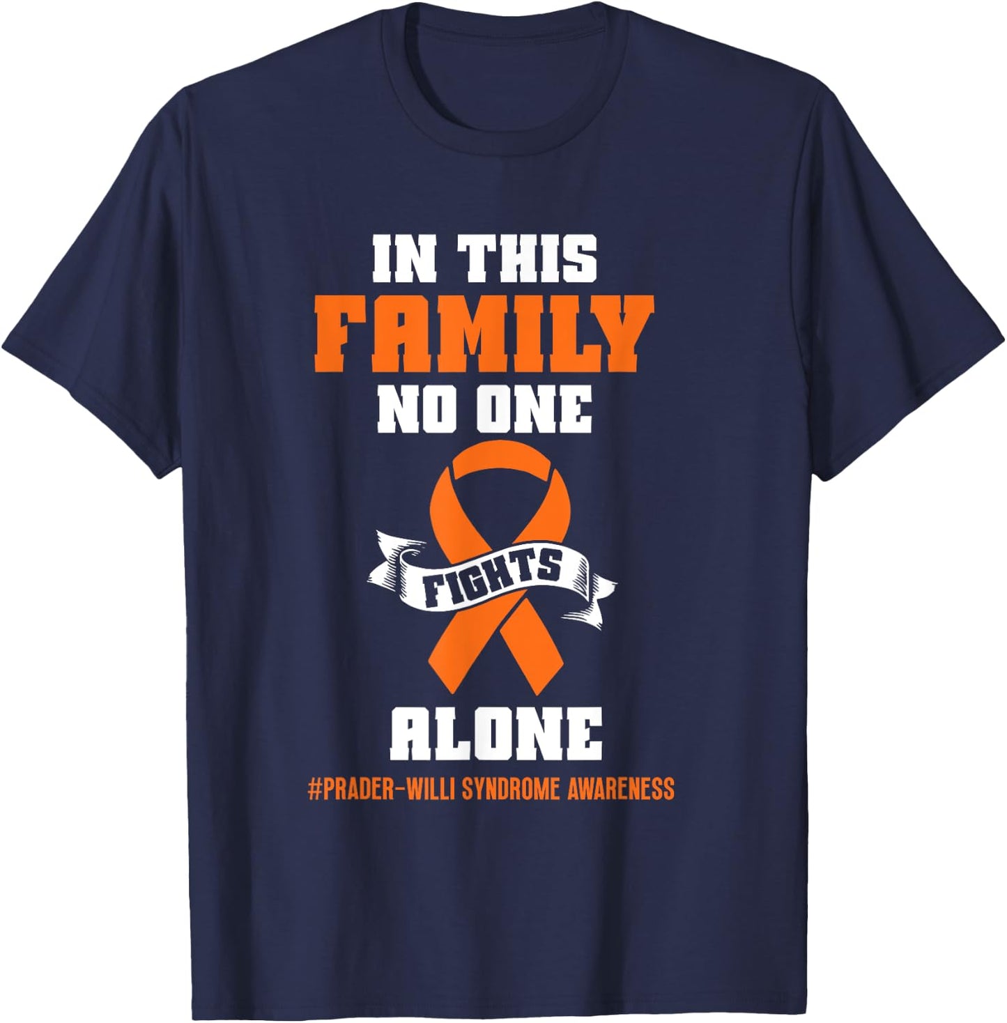 In this family no one Prader Willi Syndrome Awareness T-Shirt - T-Shirt | Navy