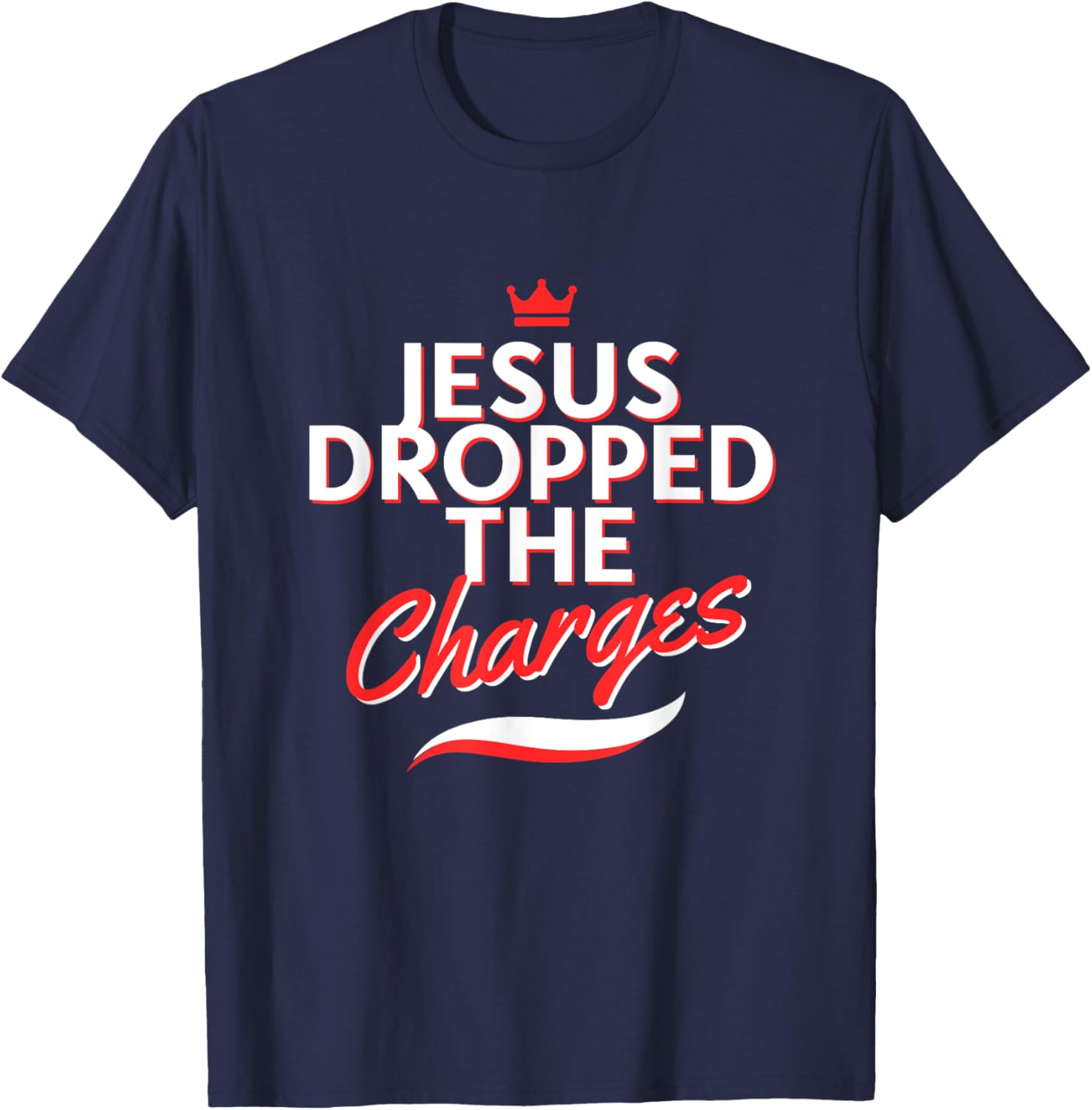The Official But Jesus Dropped The Charges (Crown Version) T-Shirt - T-Shirt | Navy