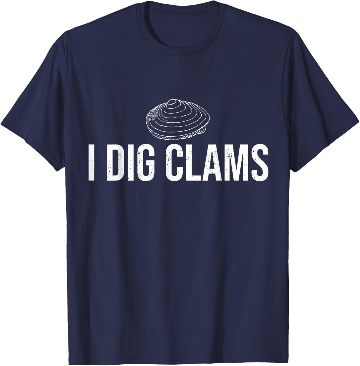I Dig Clams Clam Digging Clamming Shell Shirt T-Shirt - T-Shirt | Navy