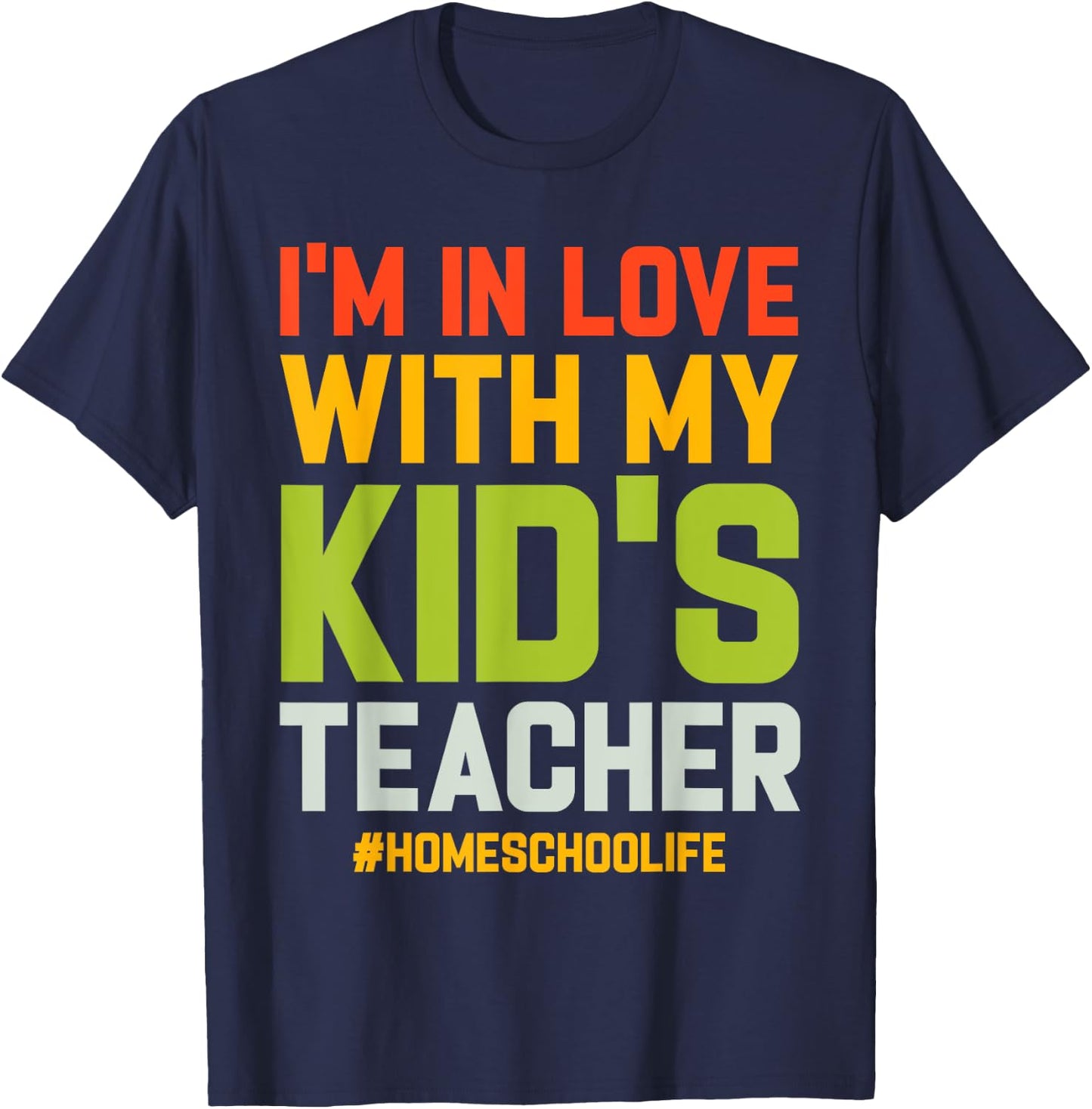 Homeschool Dad Im In Love With My Kids Teacher Homeschooling T-Shirt - T-Shirt | Navy