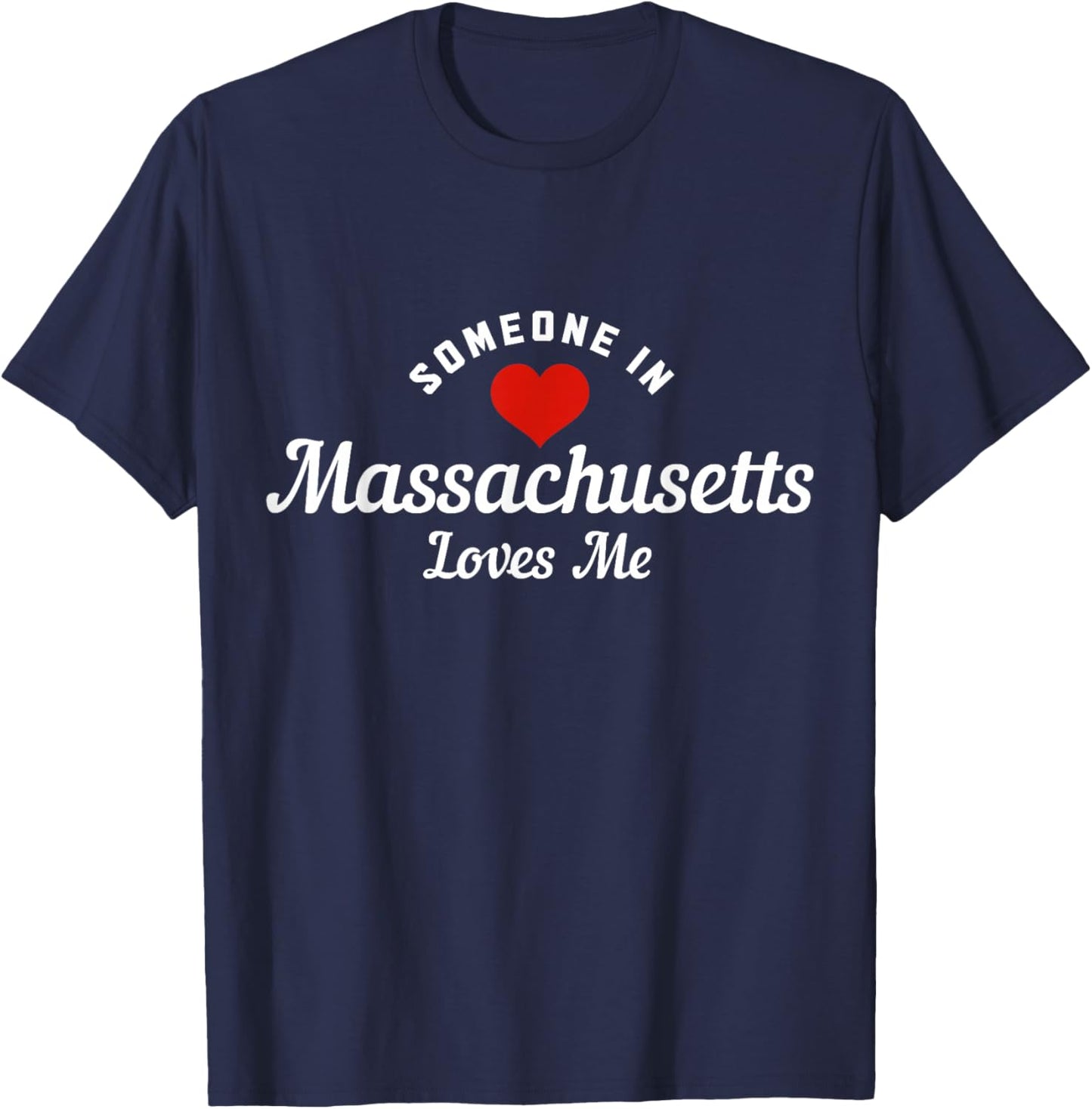 Someone In Massachusetts Loves Me Boston Funny Cute T-Shirt - T-Shirt | Navy