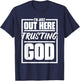 I'M Just Out Here Trusting God, Religious & Christ Believer T-Shirt - T-Shirt | Navy