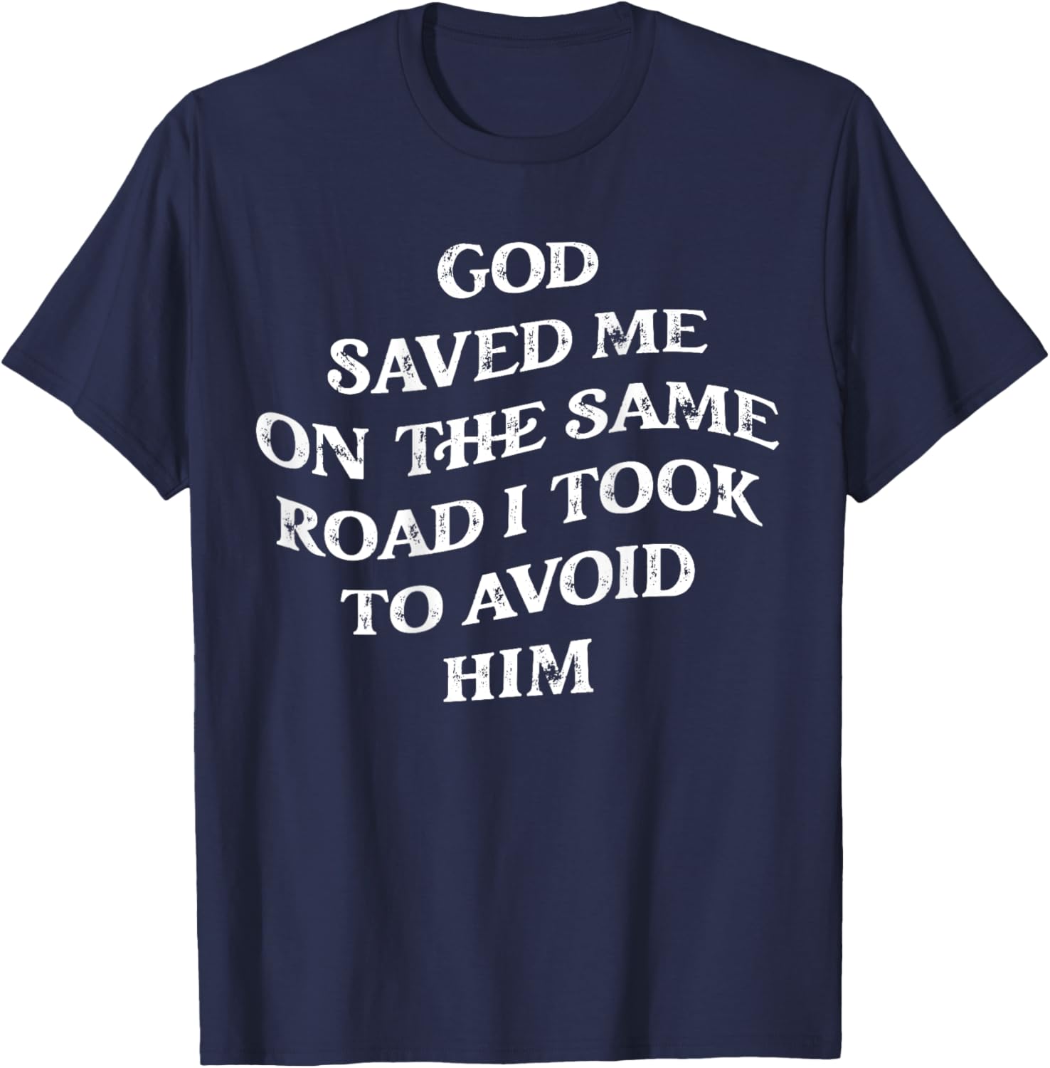God Saved Me On The Same Road I Took To Avoid Him, Christian T-Shirt - T-Shirt | Navy