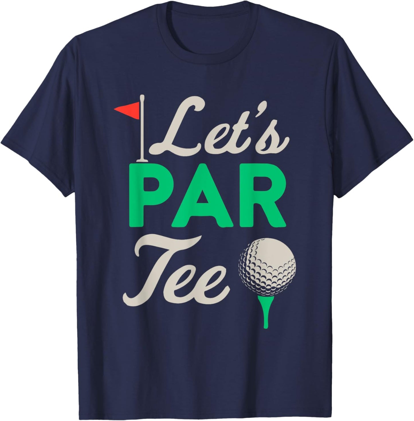 Golfer Women Golf Ball Golfing Fan Men Lets Par T-Shirt - T-Shirt | Navy