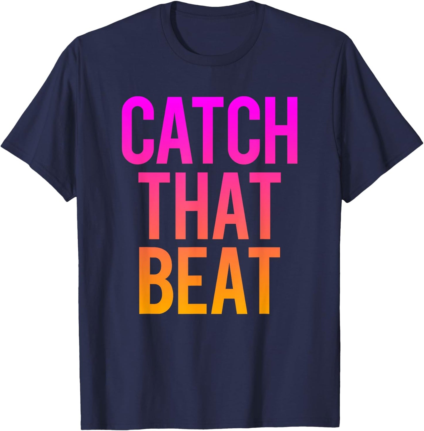 Catch That Beat Spin Class Saying Gym Workout Spinning Gift T-Shirt - T-Shirt | Navy