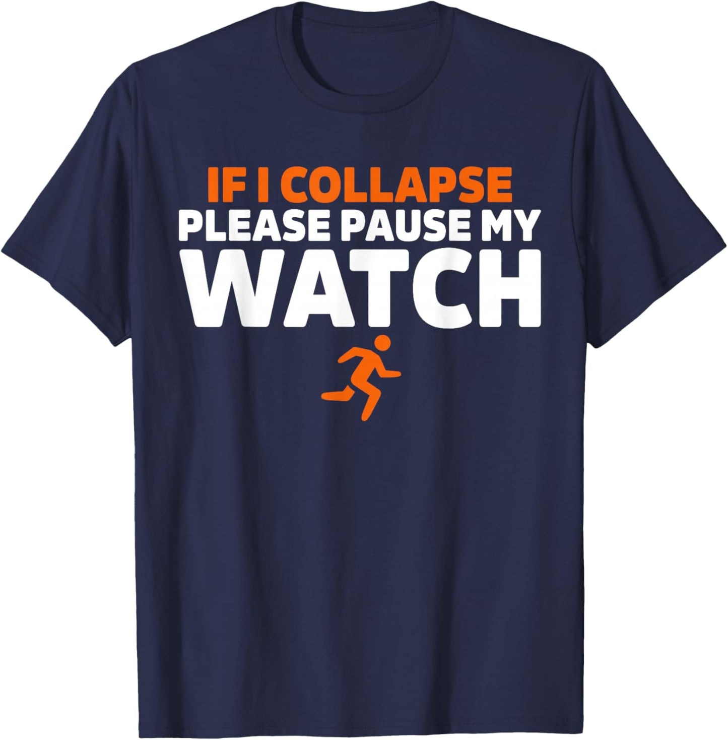 If i collapse please pause my watch Marathon Runner Running T-Shirt - T-Shirt | Navy