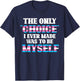 The Only Choice I Ever Made Was To Be Myself Transgender T-Shirt - T-Shirt | Navy