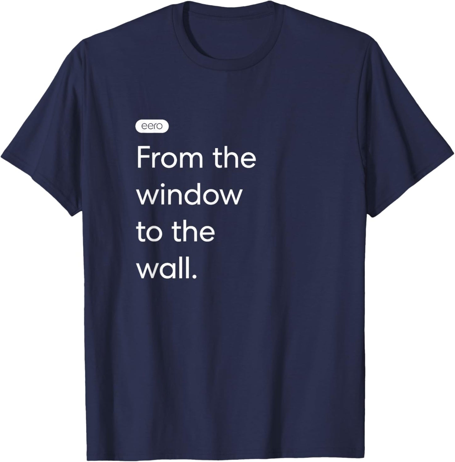 eero Essentials "From the window to the wall." T-Shirt - T-Shirt | Navy