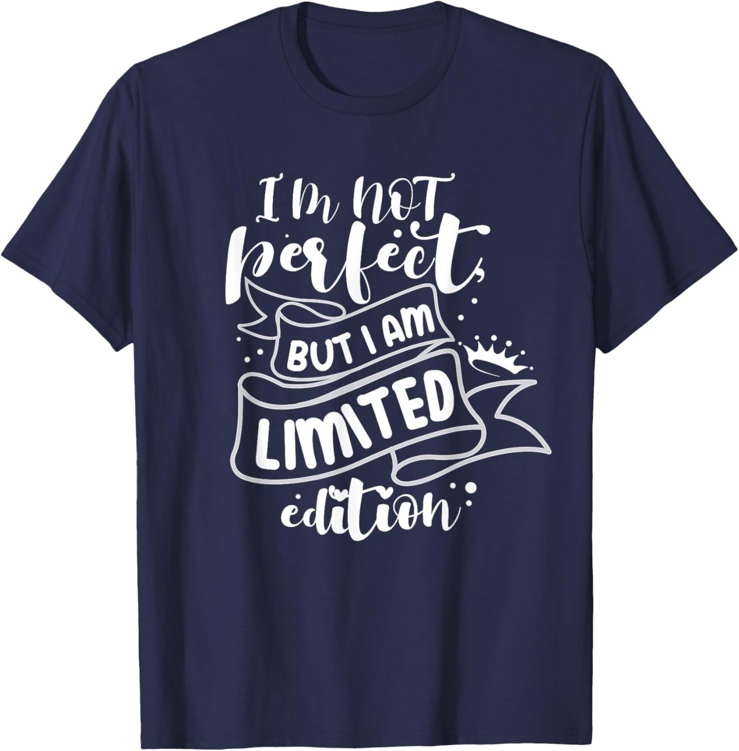 I'm Not Perfect But I Am Limited Edition T-Shirt - T-Shirt | Navy