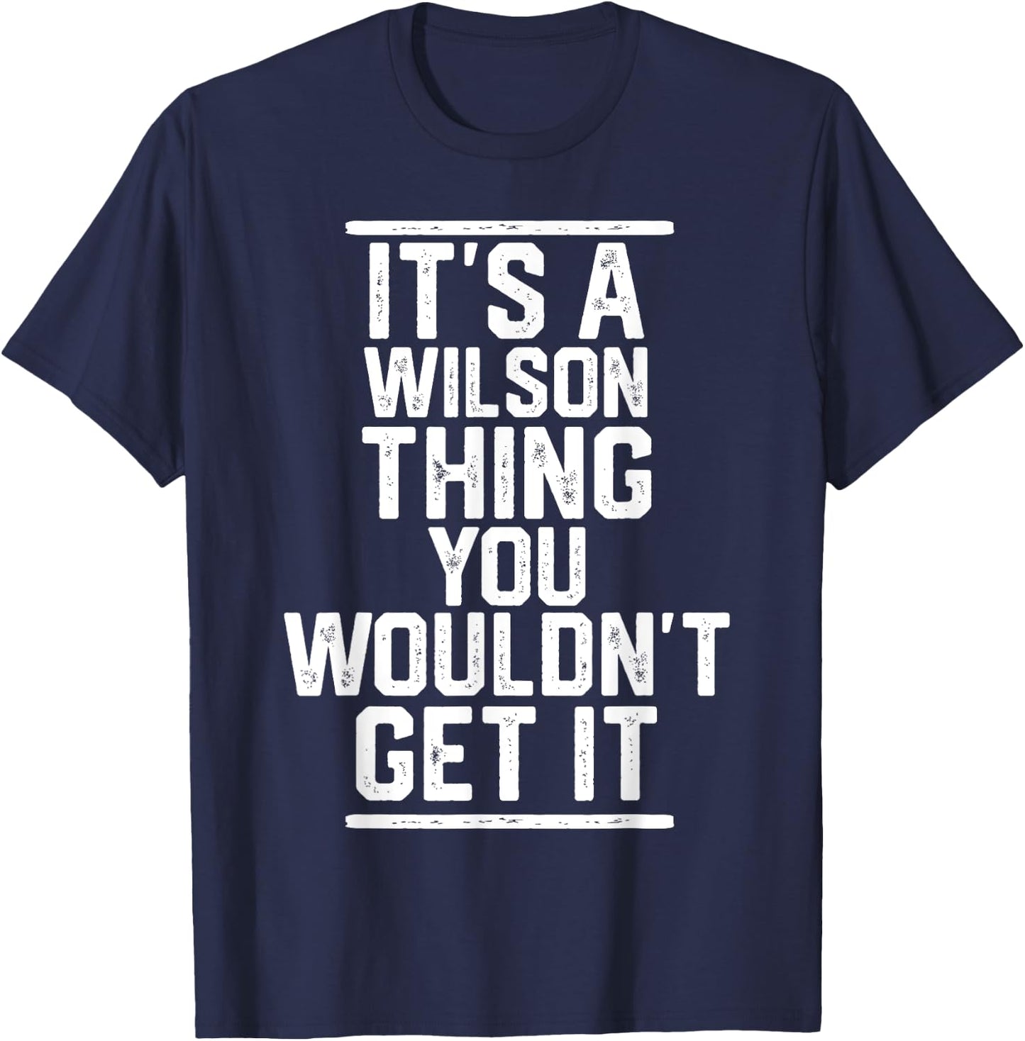 It's a Wilson Thing You Wouldn't Get It T-Shirt - T-Shirt | Navy