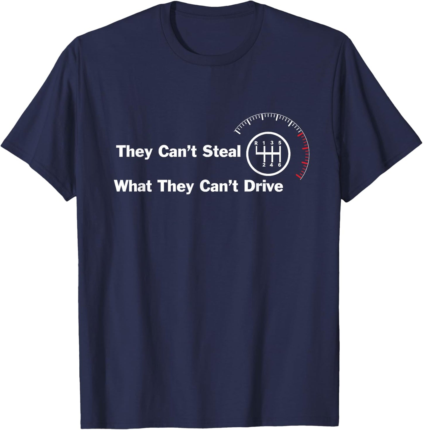 6 Speed - They can't steal what they can't drive manual cars T-Shirt - T-Shirt | Navy