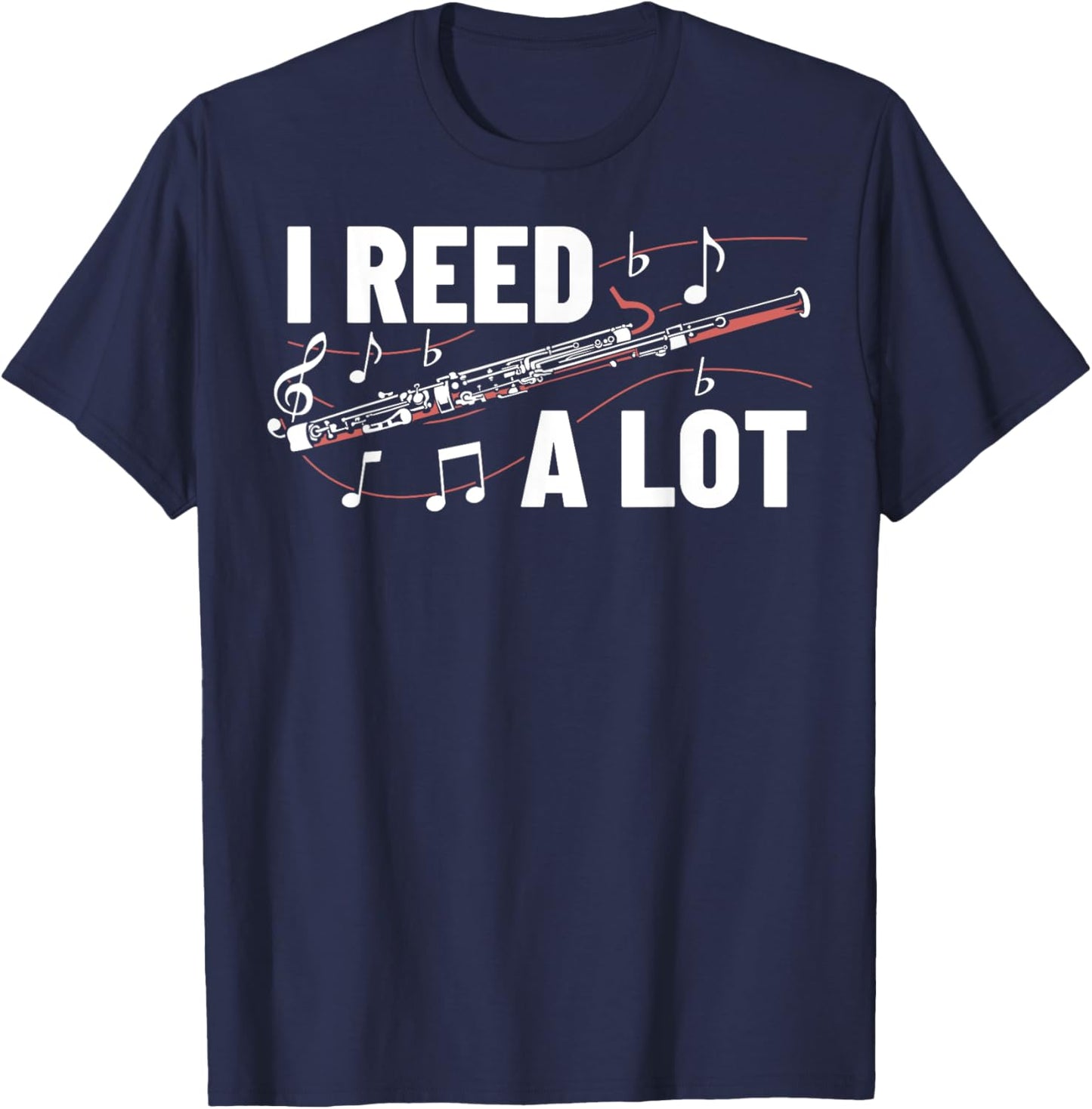I Reed A Lot Bassoon Musical Woodwind Intrument Bassoonist T-Shirt - T-Shirt | Navy