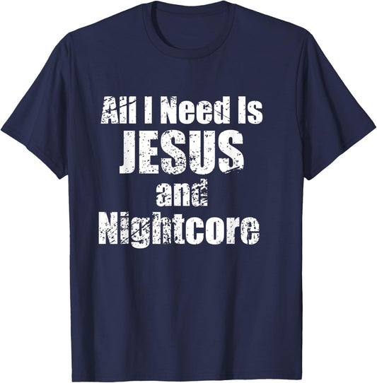 All I Need is Jesus and Nightcore Music T-Shirt - T-Shirt | Navy