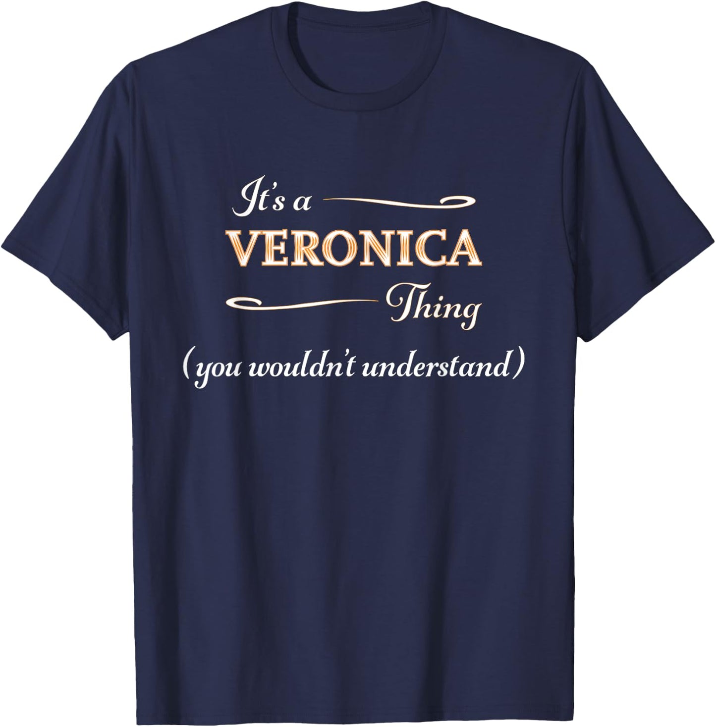 It's a VERONICA Thing, You Wouldn't Understand | Name Gift T-Shirt - T-Shirt | Navy