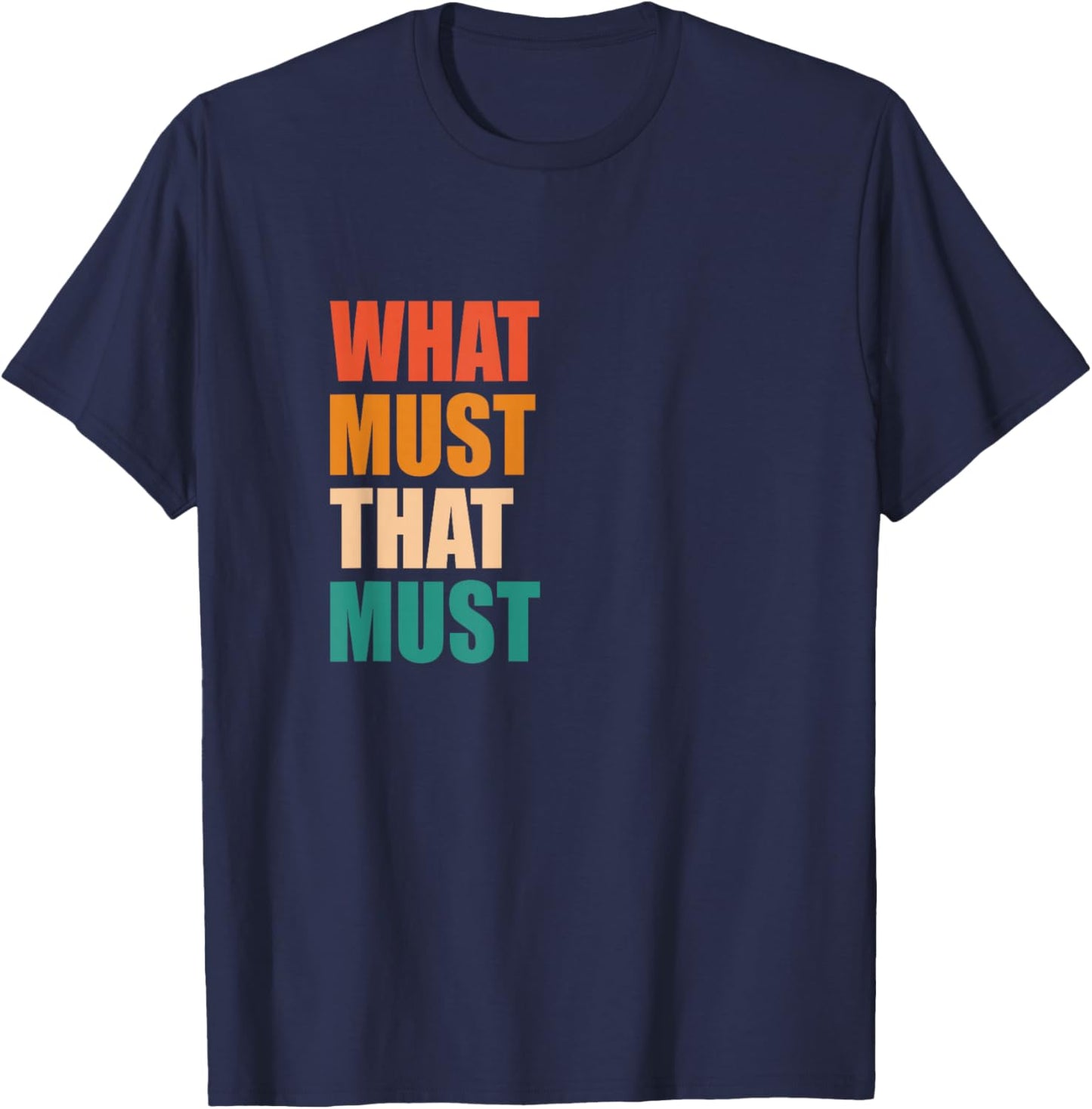 What must that Must -Spruch Sarkasmus englisch Lehrer T-Shirt - T-Shirt | Navy