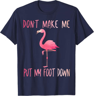 Dont Make Me Put My Foot Down Flamingo summer funny Men Women Girls Kids T-Shirt - T-Shirt | Navy