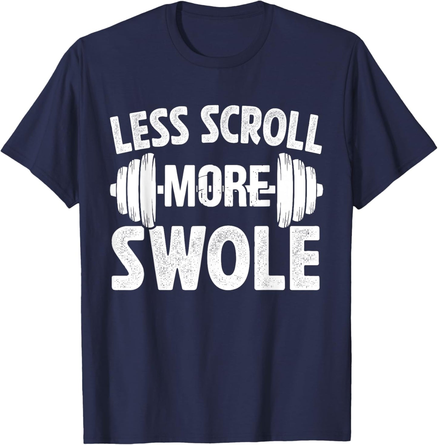 Less scroll, More swole Funny new year gym resolution T-Shirt - T-Shirt | Navy