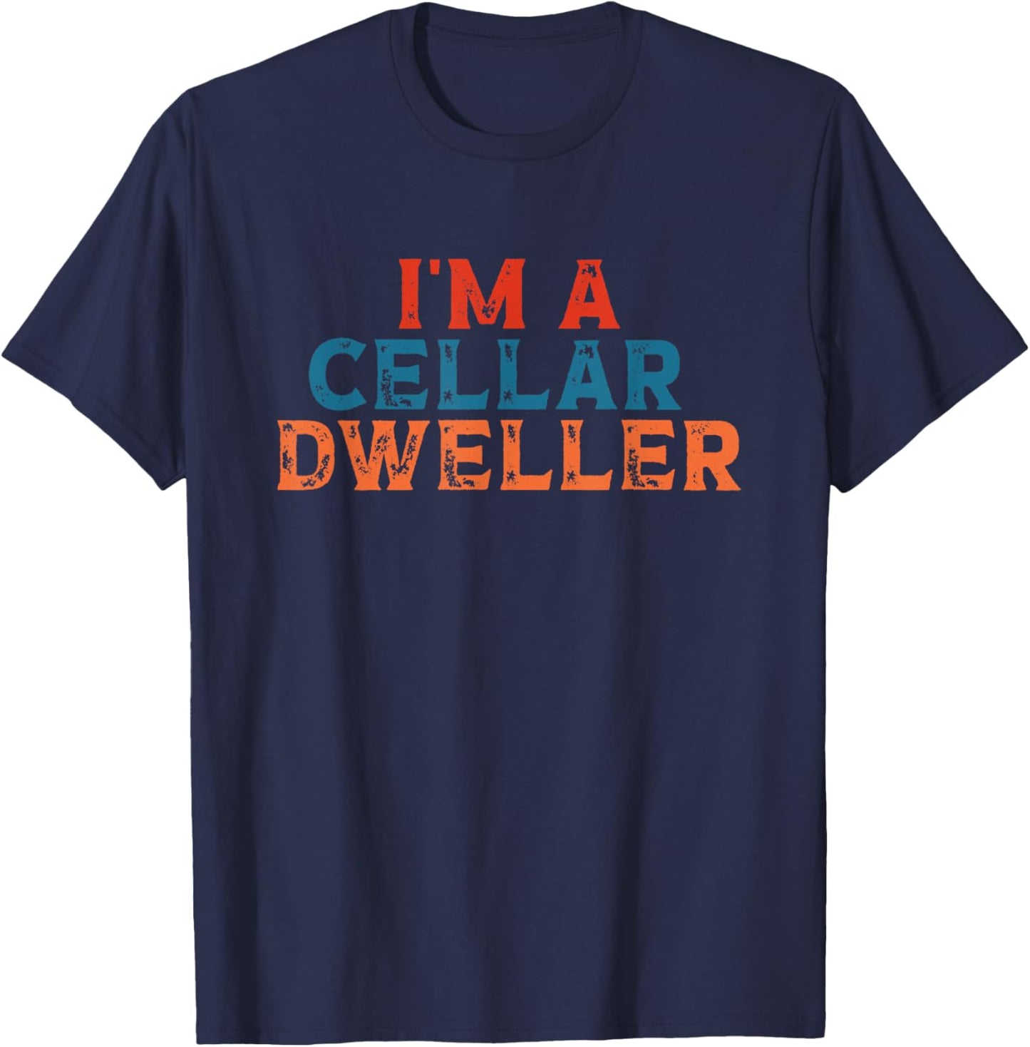 I'm A Cellar Dweller Quote T-Shirt - T-Shirt | Navy