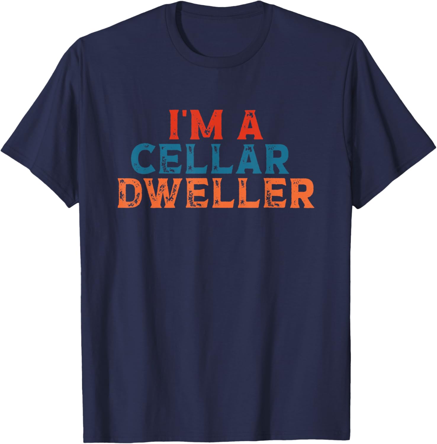 I'm A Cellar Dweller Quote T-Shirt - T-Shirt | Navy