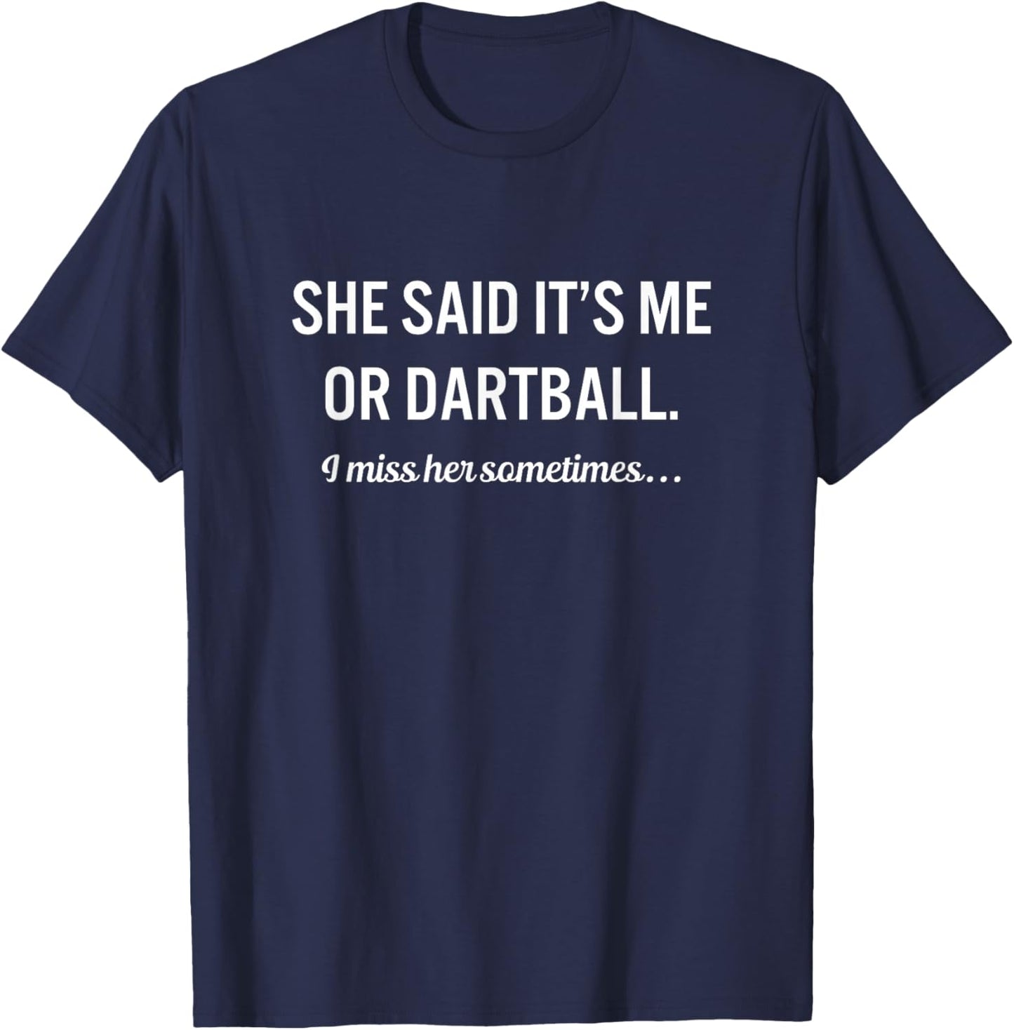 Funny Dartball Quote Sports Hobby T-Shirt - T-Shirt | Navy