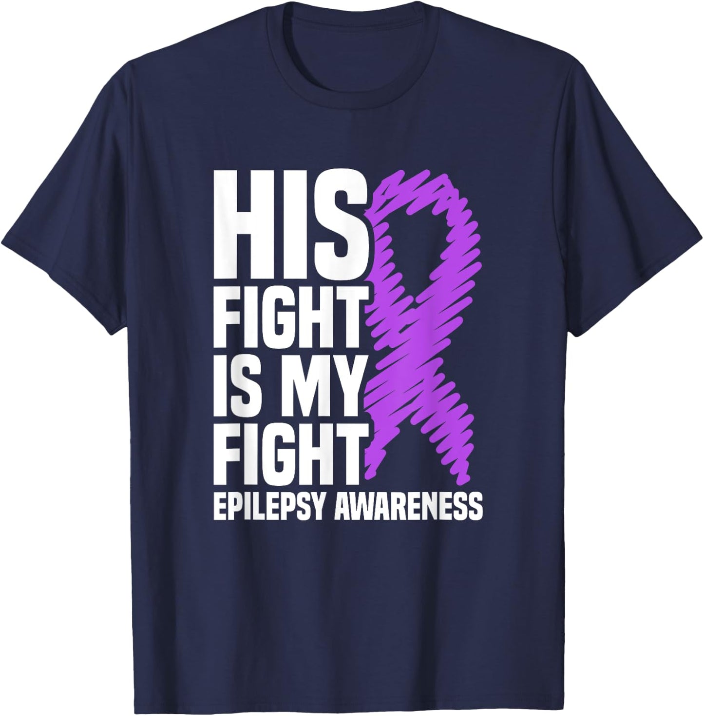 His Fight Is My Fight Purple Ribbon Epilepsy Awareness T-Shirt - T-Shirt | Navy