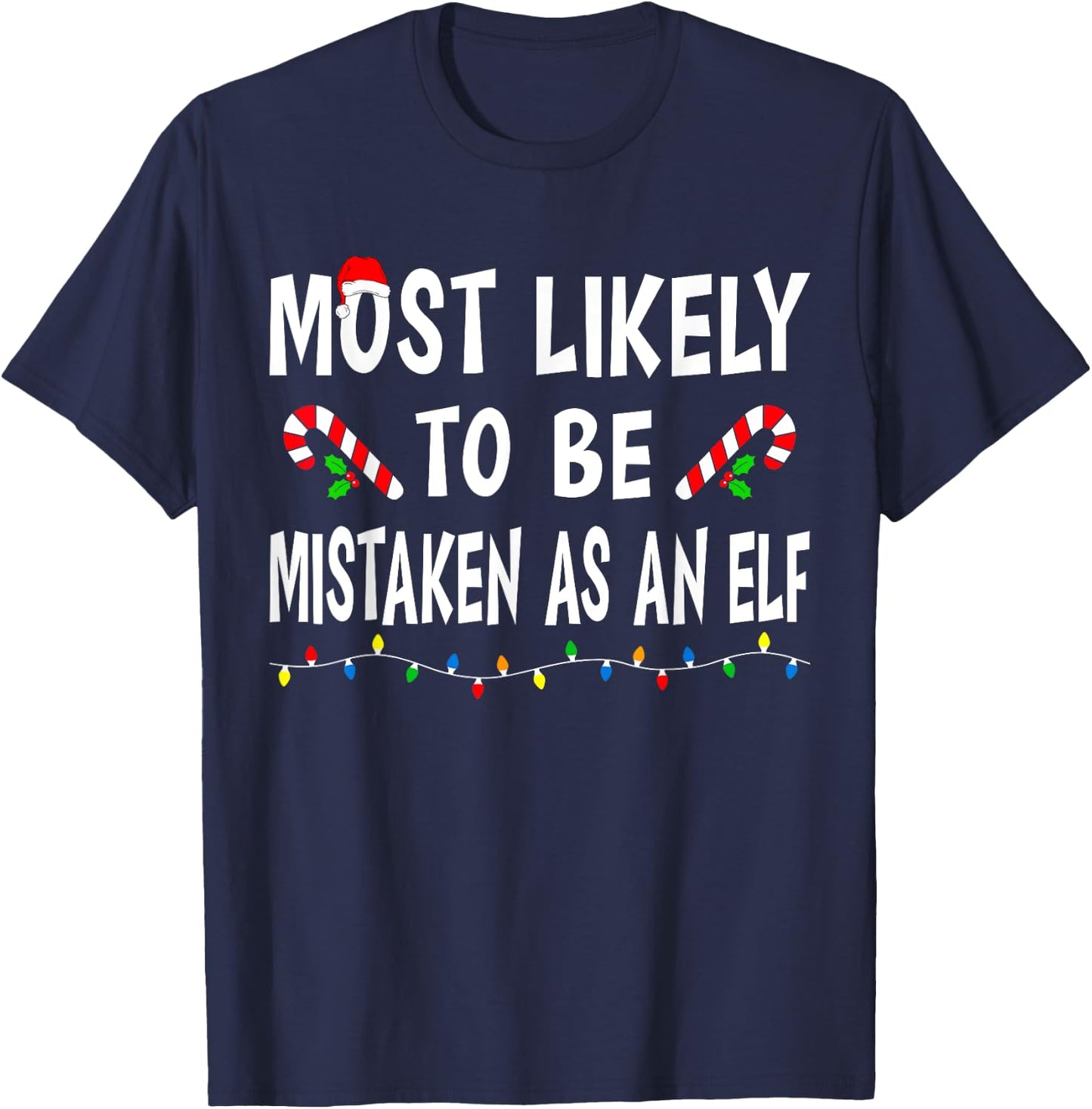 Most Likely To Be Mistaken As An Elf Funny Family Christmas T-Shirt - T-Shirt | Navy