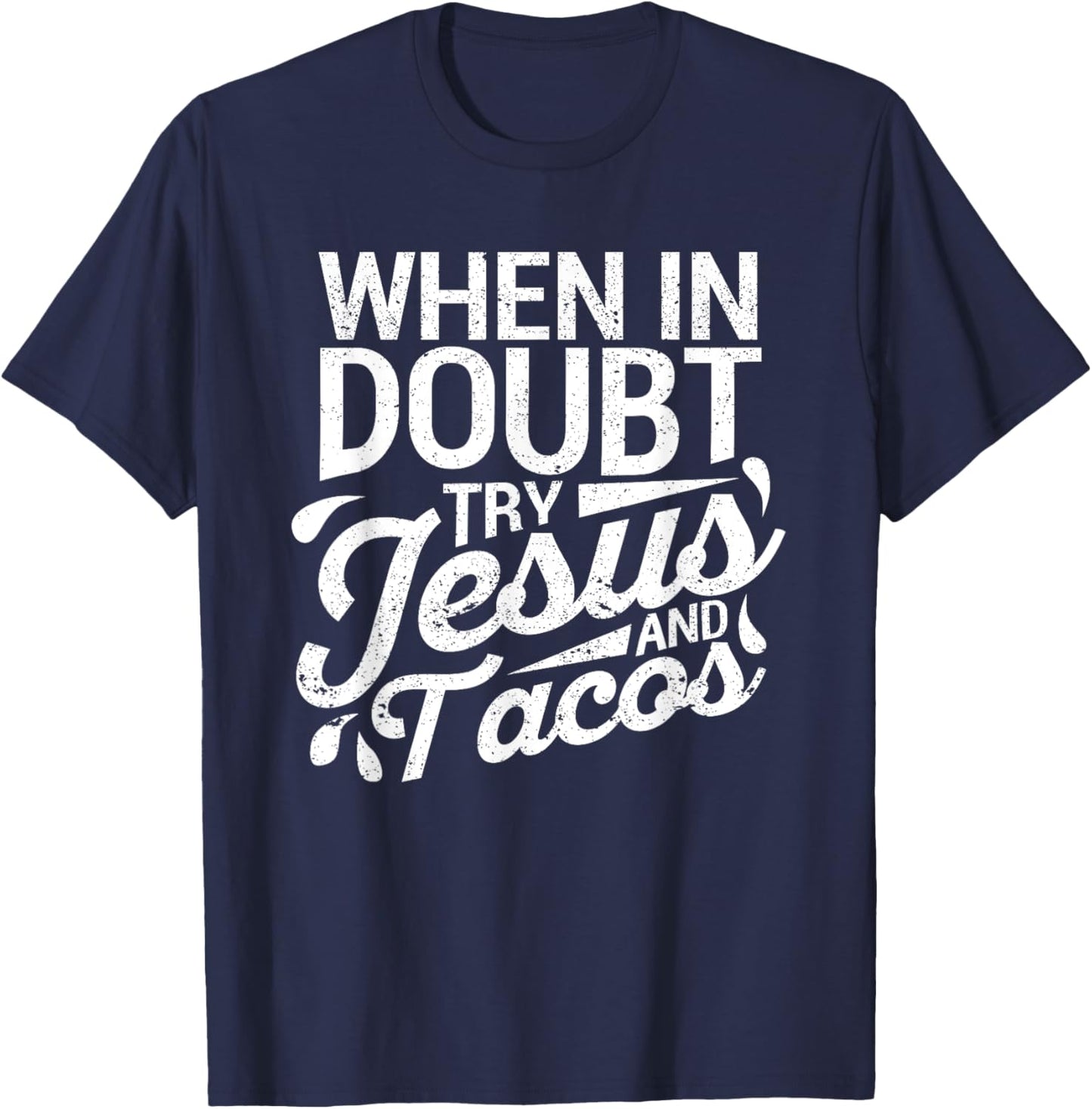 When In Doubt Try Jesus And Tacos Cinco De Mayo Christian T-Shirt - T-Shirt | Navy