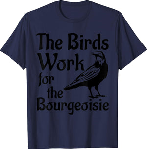 The Birds Work for the Bourgeoisie Birds Aren't Real Quote T-Shirt - T-Shirt | Navy